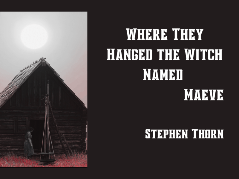 Where They Hanged the Witch Named&nbsp;Maeve